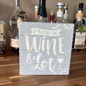 " I Tend To Wine A Lot " Gray Wooden Sign | Home Decor Sign | Wine | Wine Decor